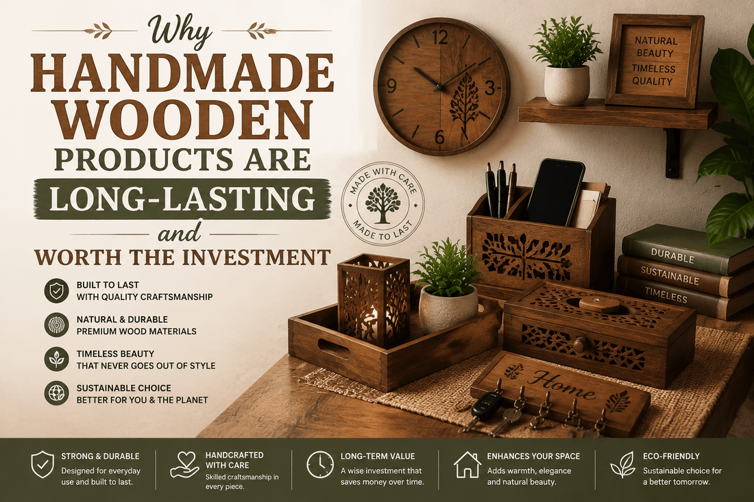 Why Handmade Wooden Products Are Long-Lasting and Worth the Investment - ilham.pk - ilham - Crafted by Hands, Perfected by Heart